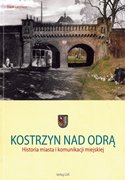Kostrzyn nad Odr. Historia miasta i komunikacji