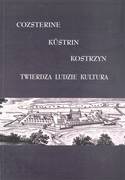 Cozsterine-Kstrin-Kostrzyn. Twierdza ludzie kultura